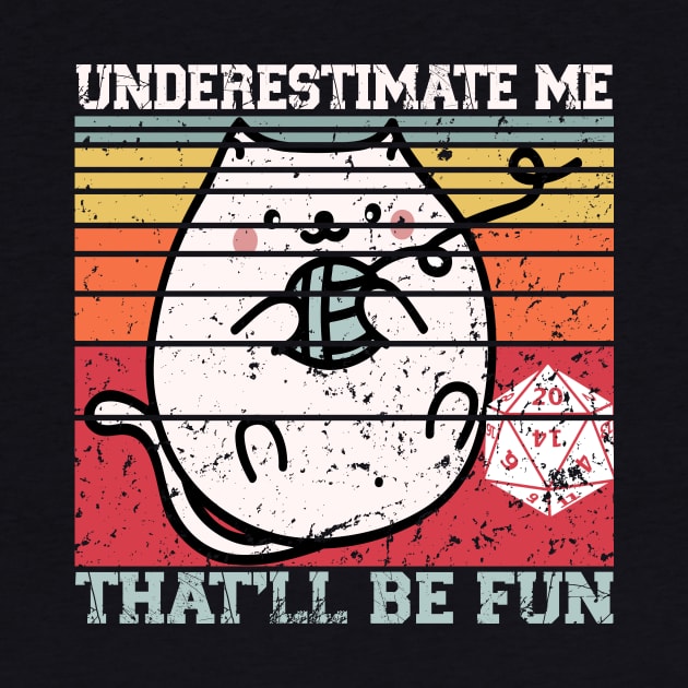 Underestimate Me That'll Be Fun Dice D20 RPG Gamer Gifts by mo designs 95